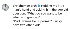 Holding my little man's hand and asking him the age old question "What do you want to be when you grow up" "Dad i wanna be Superman" Lucky I have two other kids