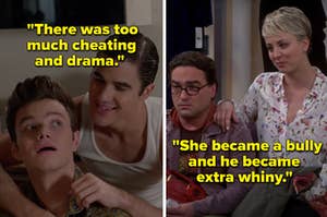 "Blaine and Kurt from 'Glee' had too much cheating and drama in their romance" and "Penny from 'The Big Bang Theory' became a bully and Leonard became extra whiny" 
