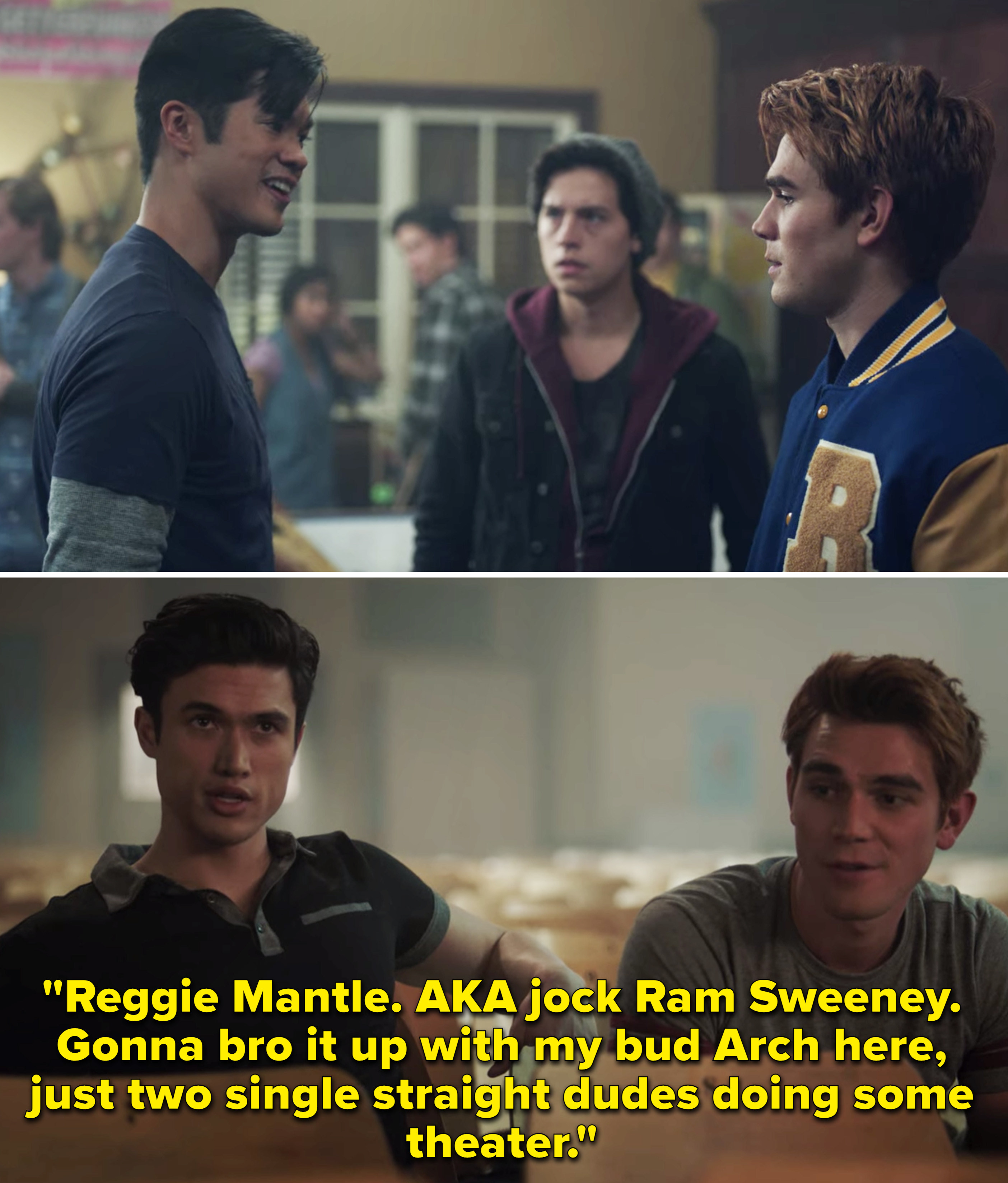 Reggie saying, &quot;Reggie Mantle. AKA jock Ram Sweeney. Gonna bro it up with my bud Arch here, just two single straight dudes doing some theater&quot;