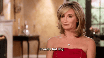 A Real Housewife saying &quot;I need a hot dog.&quot;