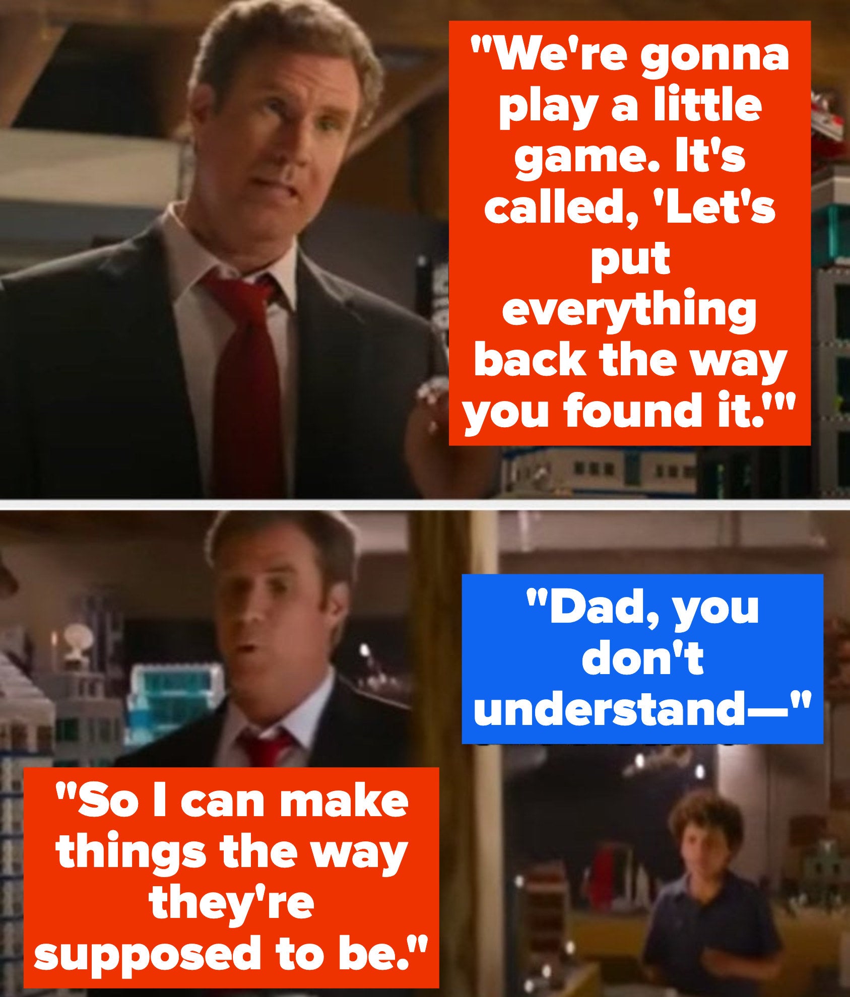 The dad says they should play a game where they put everything back where they found it as his son protests and says he doesn't understand