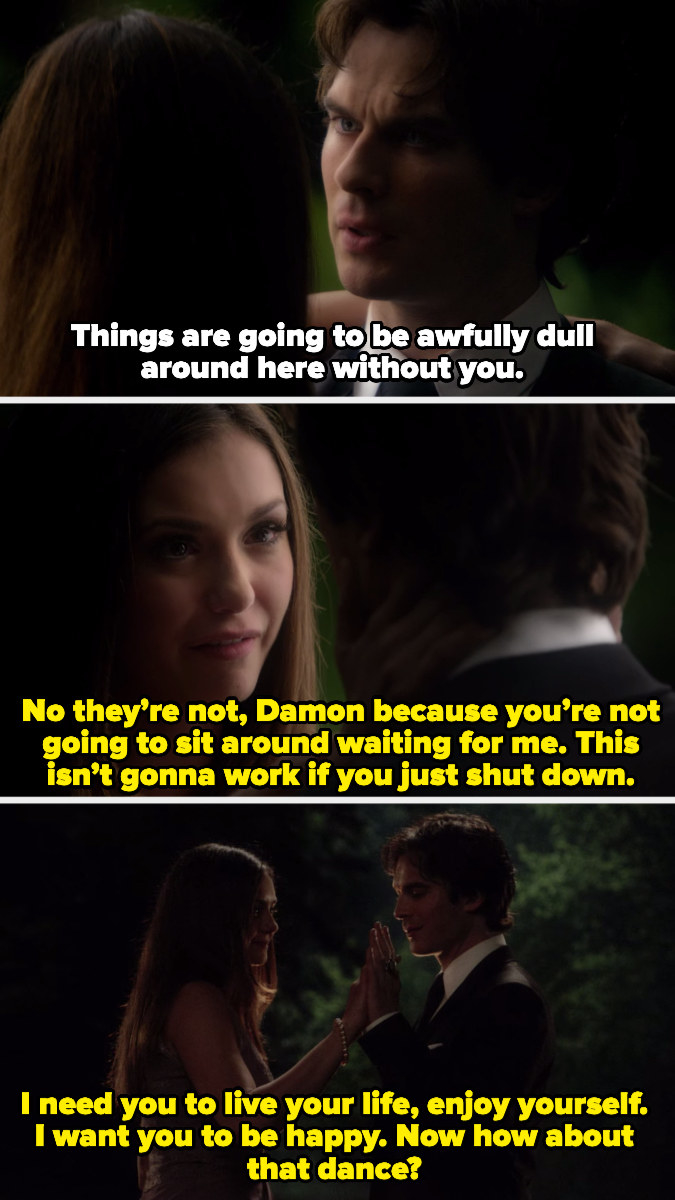 Elena tells Damon things won&#x27;t be dull &quot;without her&quot; because he&#x27;s not going to sit around waiting for her and she needs him to live his life, enjoy himself