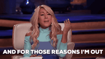 Lori Greiner from &quot;Shark Tank&quot; says, &quot;And for those reasons, I&#x27;m out&quot;