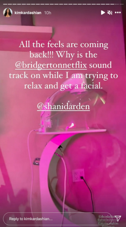Kim said, &quot;All the feels are coming back!!! Why is the @bridgertonnetflix sound track on while I am trying to relax and get a facial&quot;
