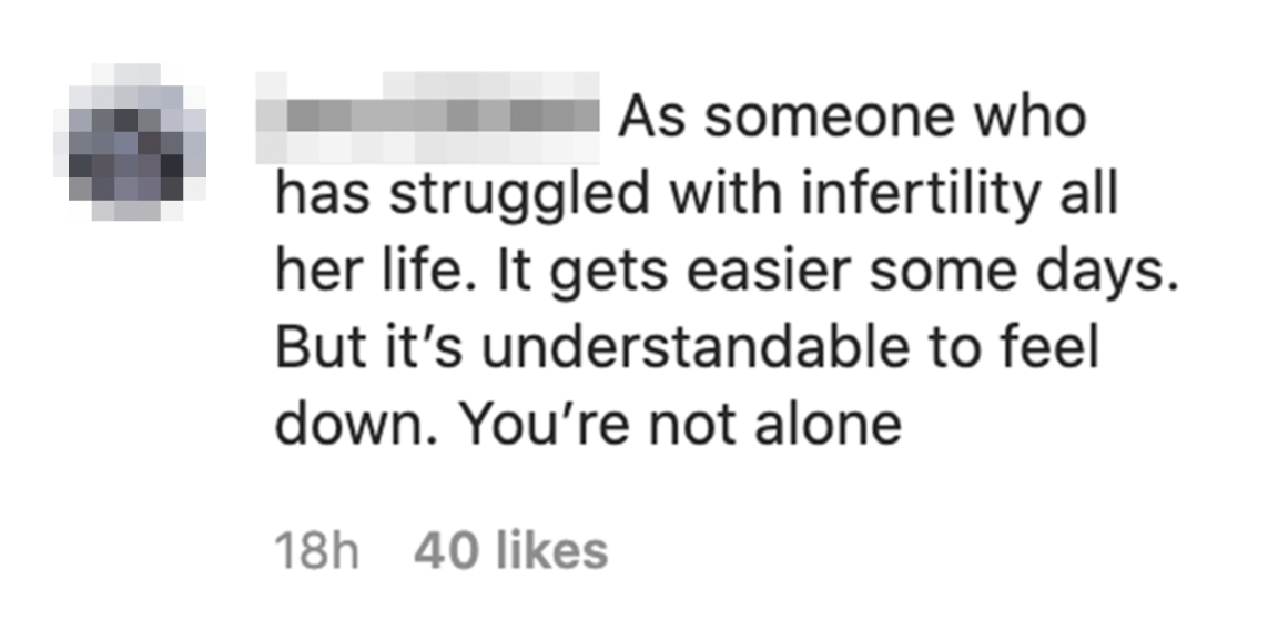 &quot;As someone who has struggles with infertility all her life. It gets easier some days. But it&#x27;s understandable to feel down. You&#x27;re not alone&quot;