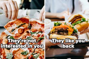 Pizza = they're not interested in you and hamburger = they like you back