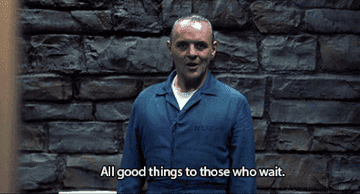 Gif of Hannibal Lecter saying &quot;All good things to those who wait&quot;
