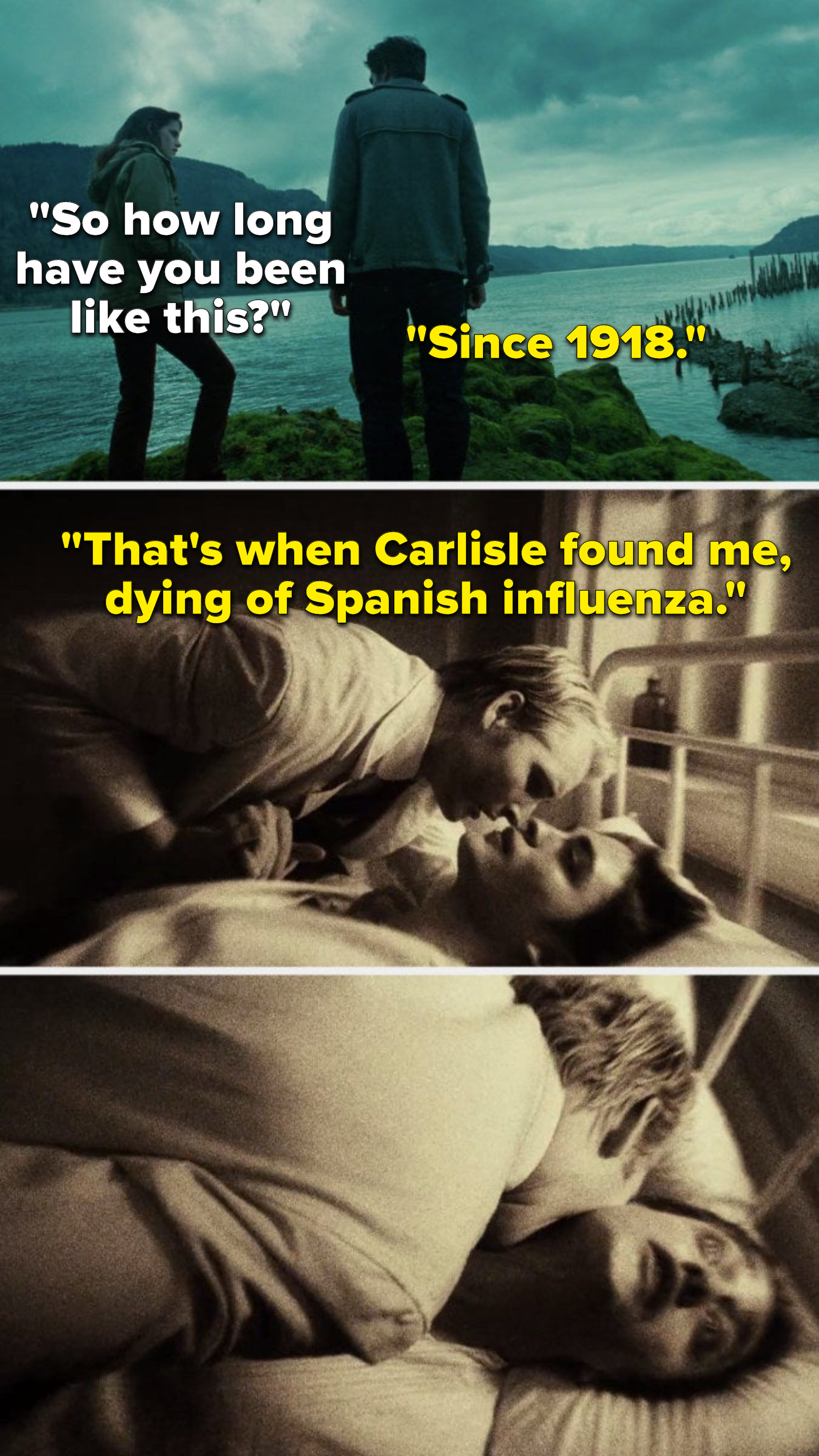 Bella says, &quot;So how long have you been like this,&quot; and Edward says, &quot;Since 1918, that&#x27;s when Carlisle found me, dying of Spanish influenza,&quot; and we see Carlisle turn him into a vampire