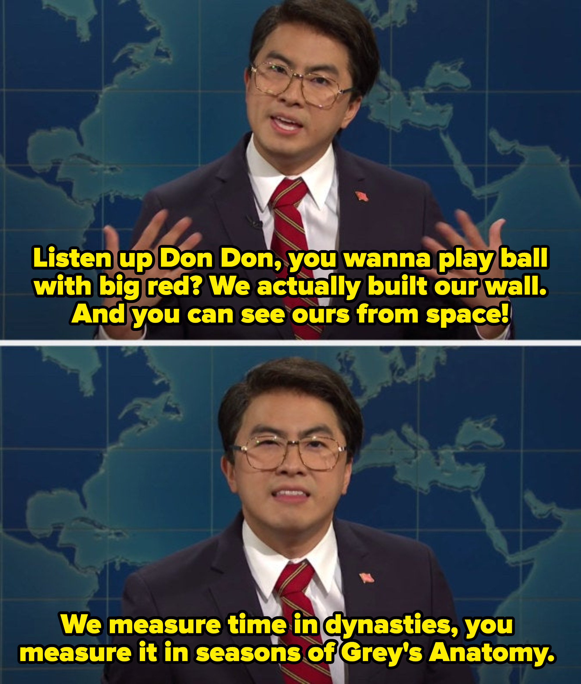 Biao saying China built their wall, you can see it from space, and they measure time in dynasties, not seasons of &quot;Grey&#x27;s Anatomy.&quot;