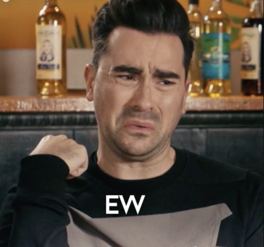 David Rose from Schitt&#x27;s Creek saying, &quot;Ew&quot;