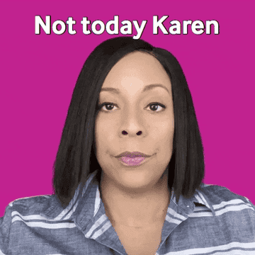 Woman saying &quot;Not today, Karen&quot;