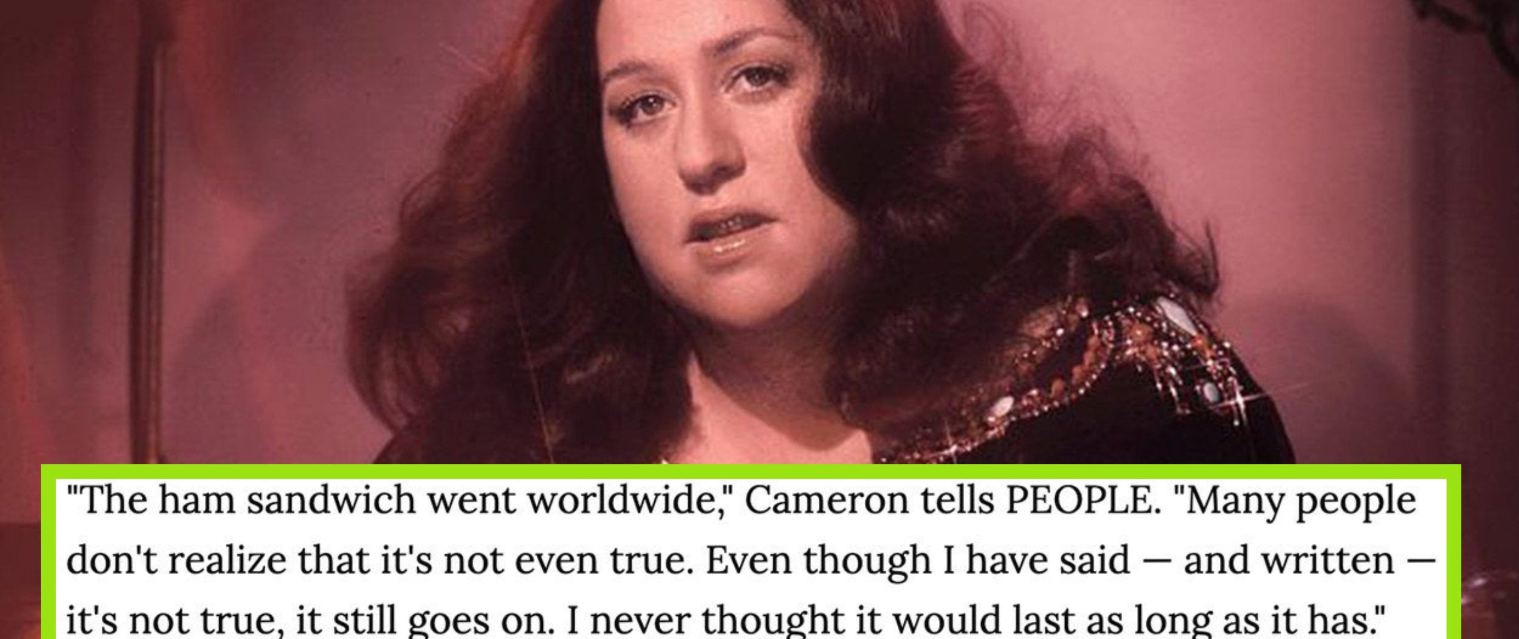 Portrait of Cass Elliot in the early &#x27;70s with a text box from a People article, which reads: &quot;The ham sandwich went worldwide. Many people don&#x27;t realize that it&#x27;s not even true. Even though I have said -- and written -- it&#x27;s not true, it still goes on&quot;