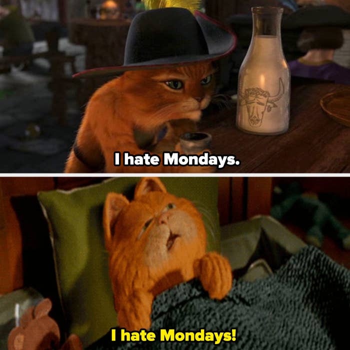 Puss in Boots saying: &quot;I hate Mondays;&quot; Garfield saying &quot;I hate Mondays&quot;