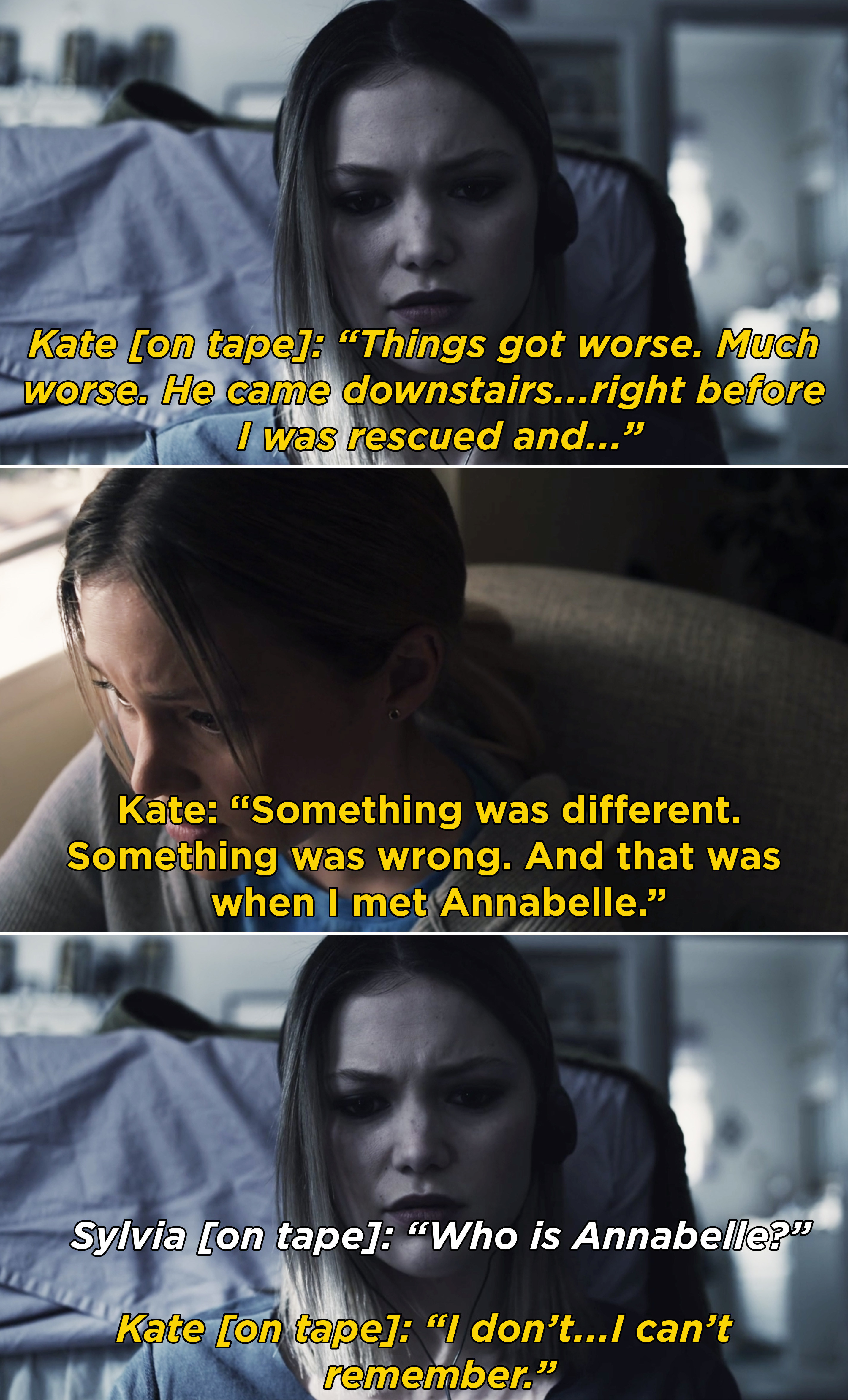 Kate listening to a tape of herself saying, &quot;Something was different. Something was wrong. And that was when I met Annabelle&quot;