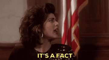 Mona Lisa Vito from &quot;My Cousin Vinny&quot; saying, &quot;It&#x27;s a fact&quot;