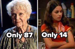 old Rose from Titanic labeled "only 87" and Jackie in That '70s Show labeled "only 14"