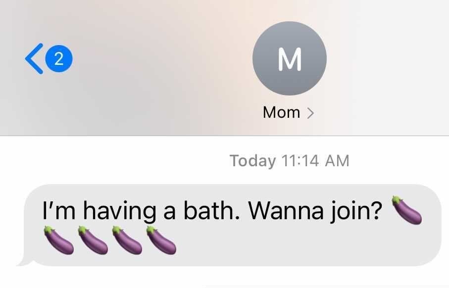 The message she sent said &quot;I&#x27;m having a bath. Wanna join? [five eggplant emojis]&quot;