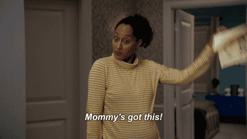Tracee Ellis Ross as Dr. Rainbow Johnson from Black-ish saying, &quot;Mommy&#x27;s got this!&quot;
