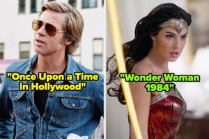 Brad Pitt in "Once Upon a Time in Hollywood;" Gal Gadot in "Wonder Woman 1984"