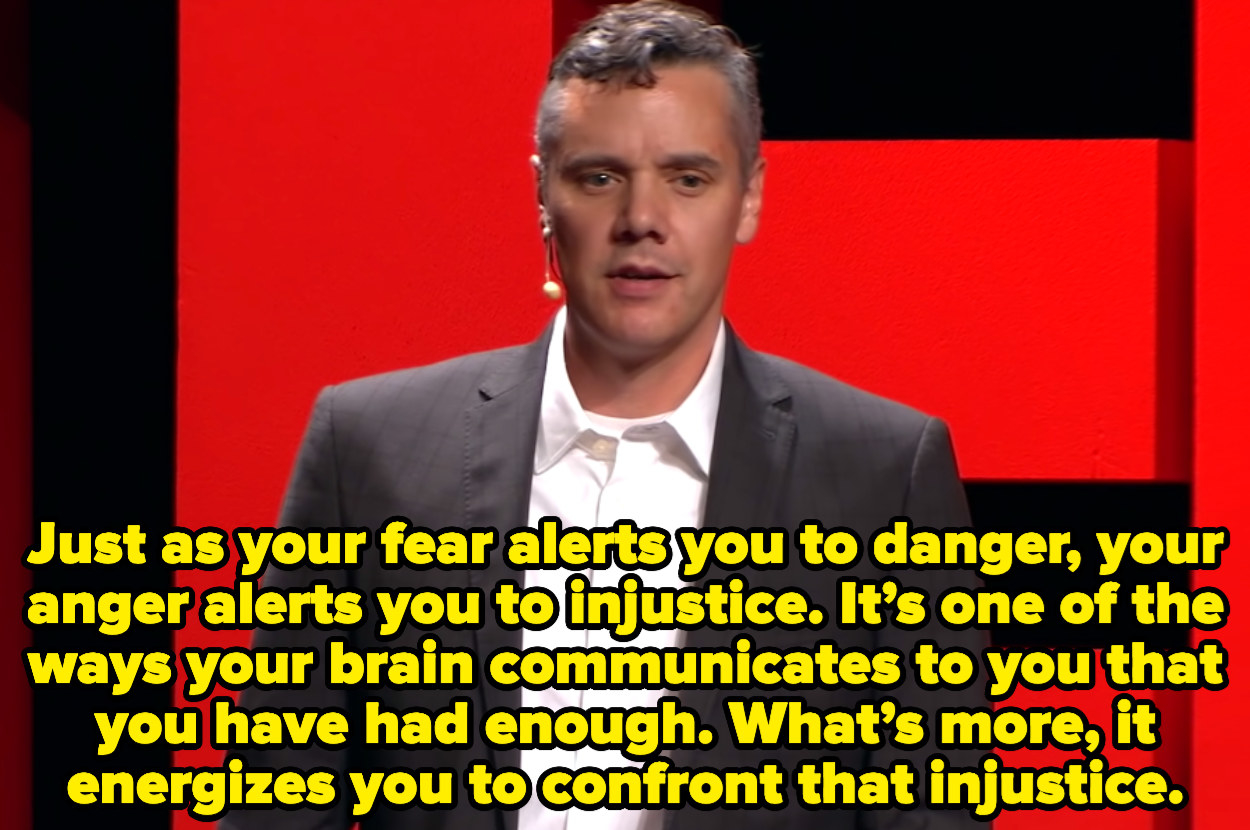 At a Ted Talk, Ryan says, &quot;Just as your fear alerts you to danger, your anger alerts you to injustice. It’s one of the ways your brain communicates to you that you have had enough. What’s more, it energizes you to confront that injustice.&quot;