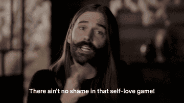 Jonathan Van Ness from Queer Eye saying &quot;there ain&#x27;t no shame in that self-love game&quot;