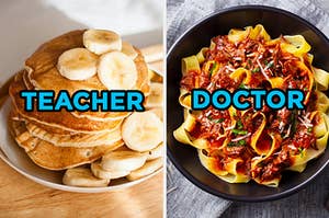 On the left, a stack of pancakes topped with bananas labeled "teacher," and on the right, some pasta with bolognese sauce labeled "doctor"
