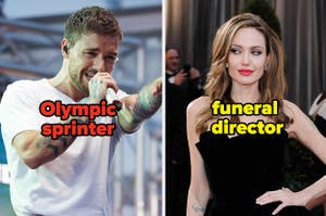 Liam Payne would be an Olympic sprinter, and Angelina Jolie would be a funeral director