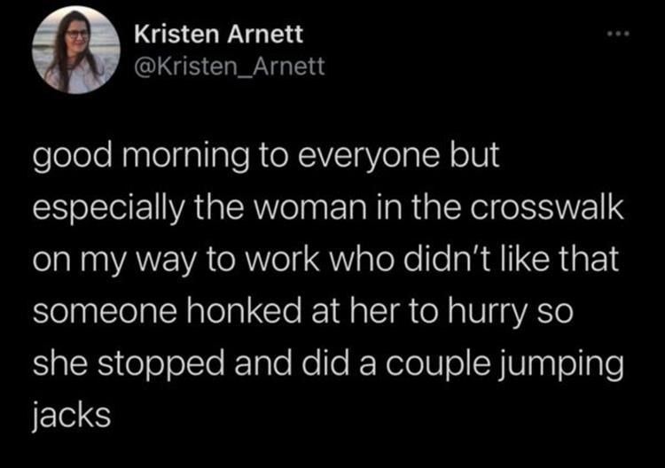 A tweet about someone doing jumping jacks in the crosswalk to slow things down
