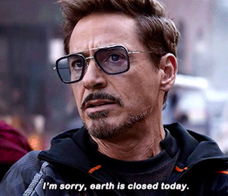 Tony Stark saying "I'm sorry, earth is closed today"