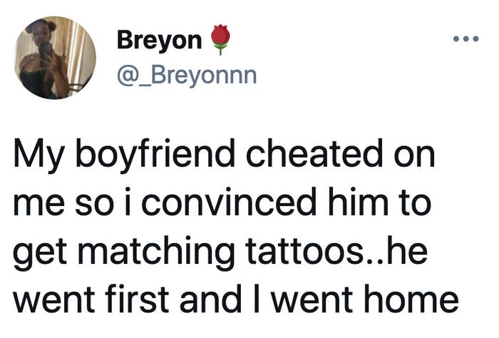 tweet reading my boyfriend cheated on me so i convinced him to get matching tattoos he went first i went home