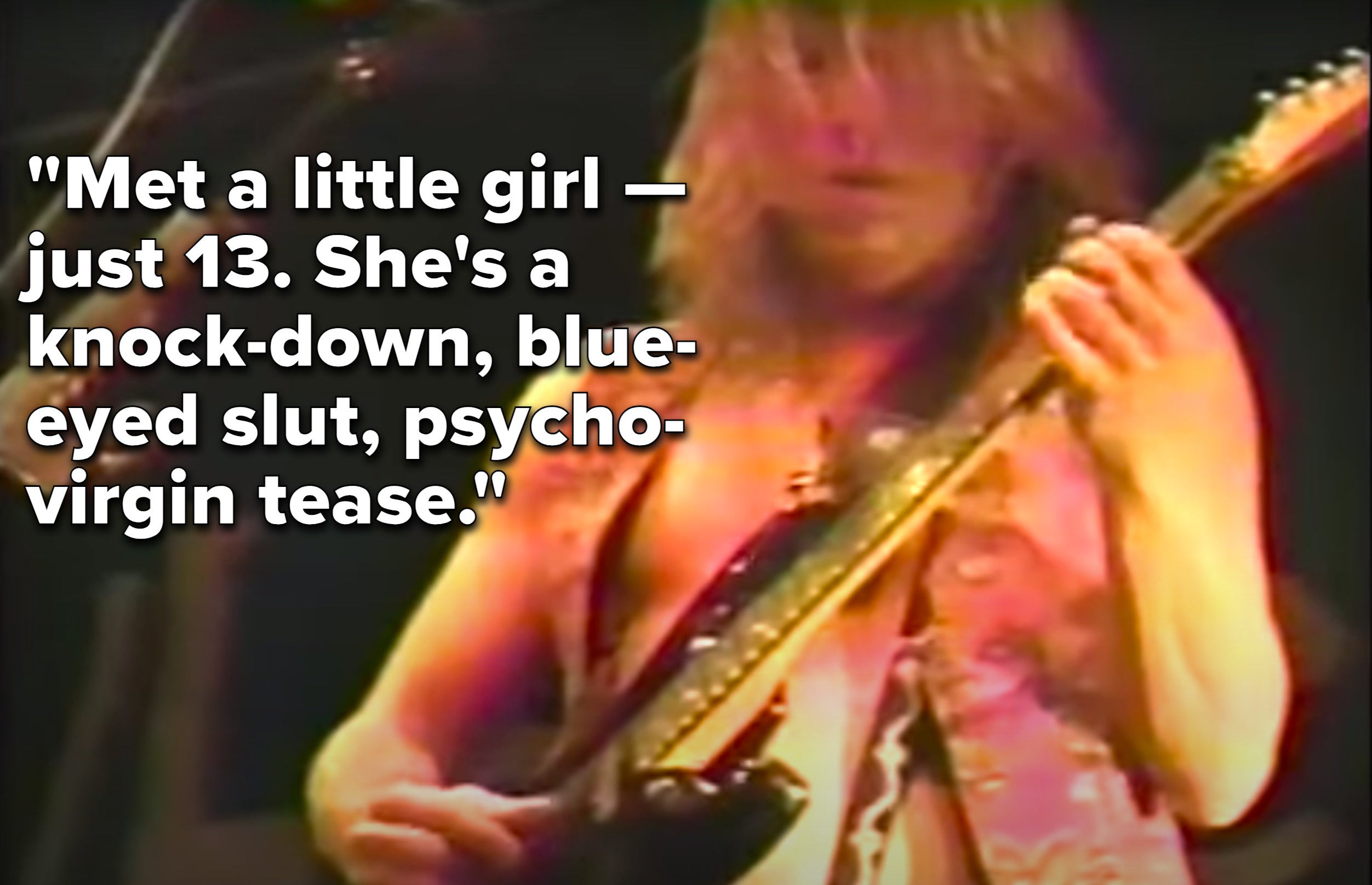 Man playing guitar with the lyrics &quot;Met a little girl — just 13; she&#x27;s a knock-down, blue-eyed slut, psycho-virgin tease&quot;
