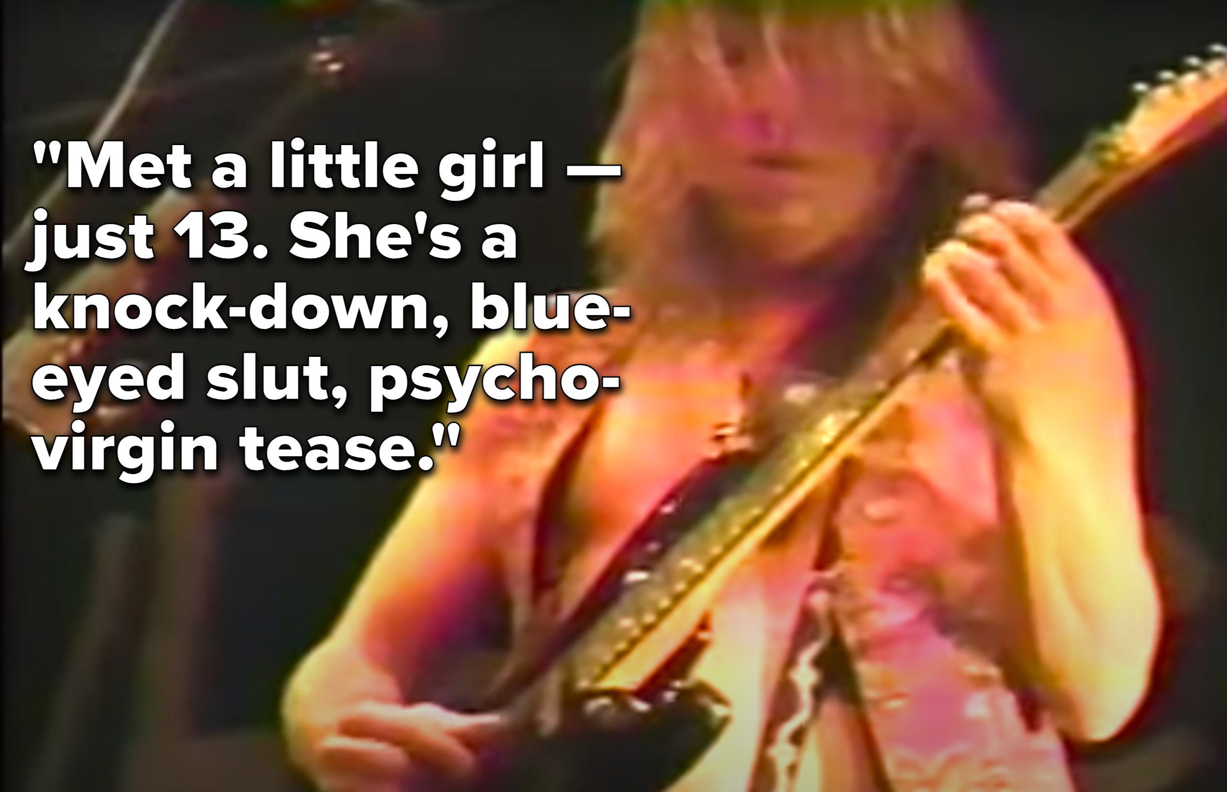 Man playing guitar with the lyrics &quot;Met a little girl — just 13; she&#x27;s a knock-down, blue-eyed slut, psycho-virgin tease&quot;
