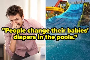 Maybe you know that people change their babies' diapers in the pools all the time