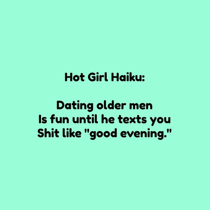 dating older men is fun until he texts you shit like "good evening"