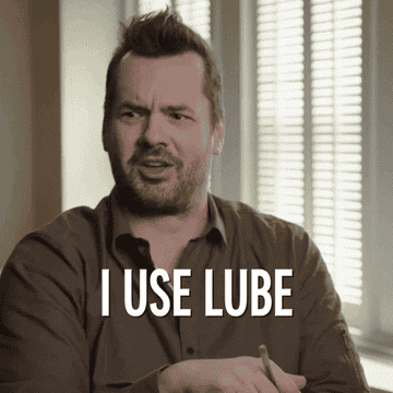 Jim Jeffries saying, &quot;I use lube&quot;