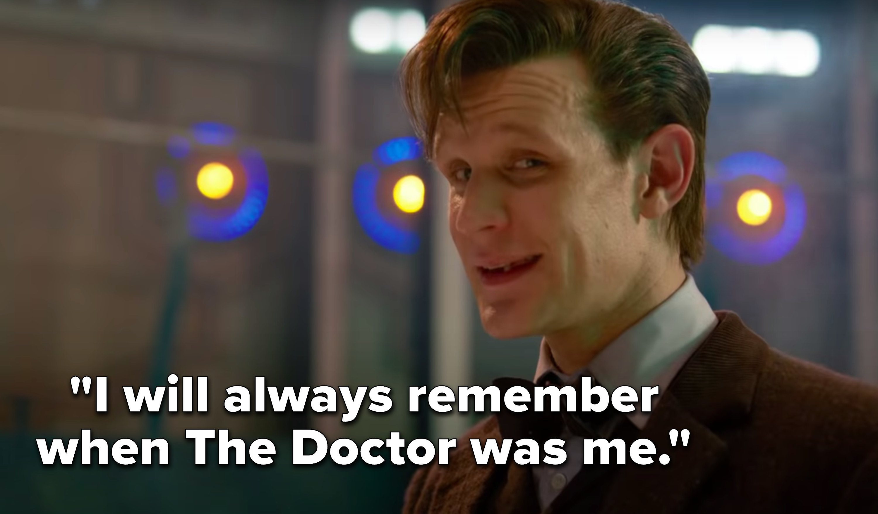 The Eleventh Doctor says, &quot;I will always remember when The Doctor was me&quot;