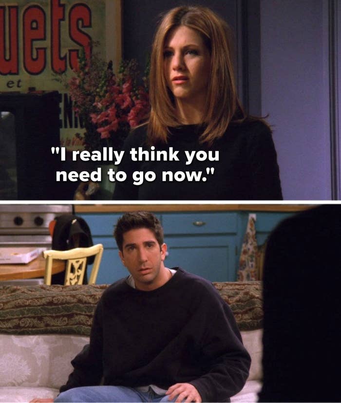 Rachel says to Ross, "I really think you need to go now"