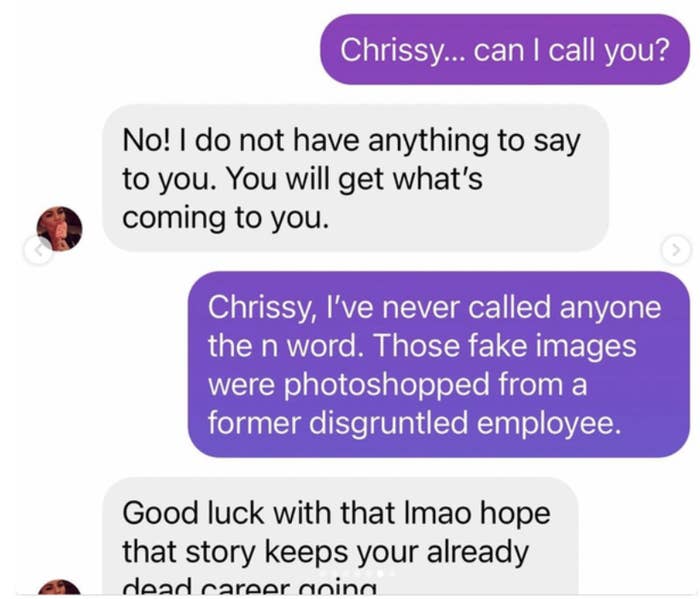In the exchange, it appears Michael asks Chrissy to call him and she replies "No! I do not have anything to say to you. You will get what's coming to you"