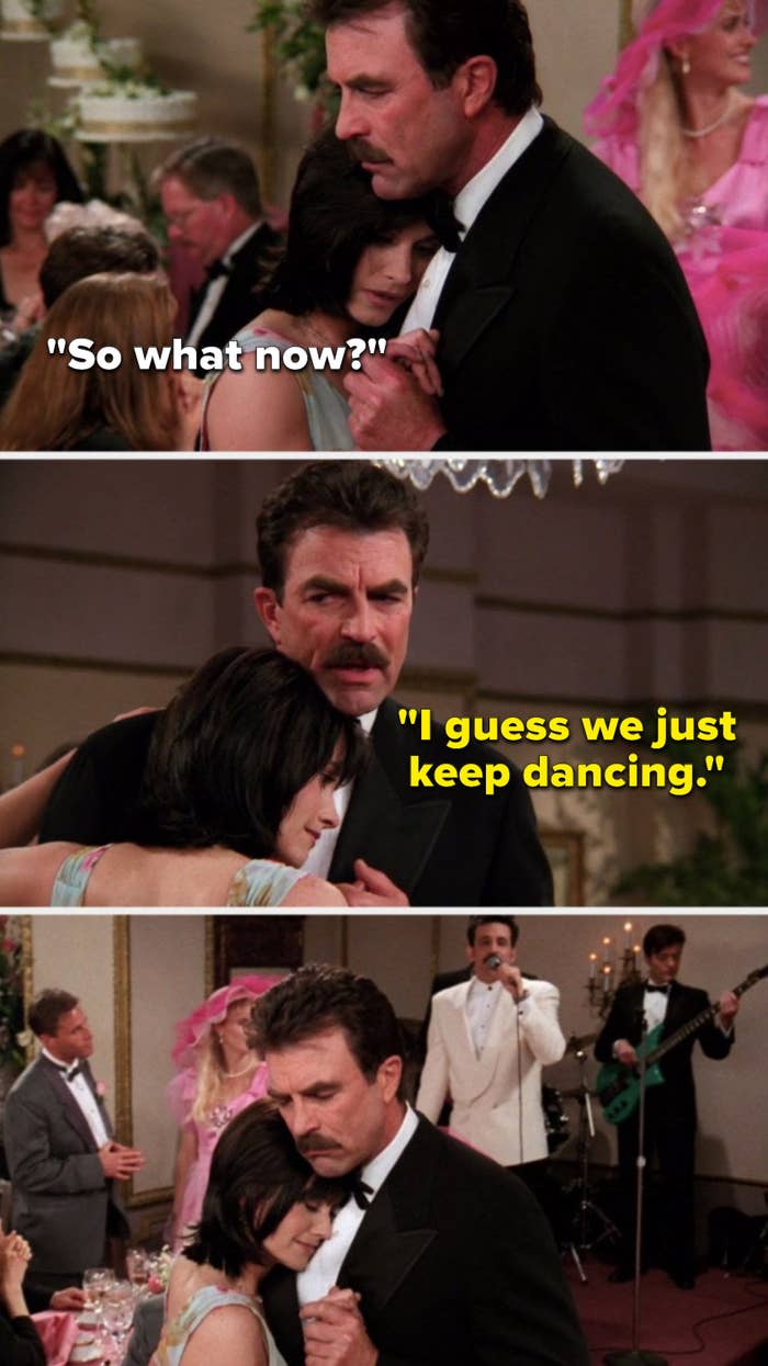 On &quot;Friends&quot;, Monica and Richard are slow dancing and she says,  &quot;So what now,&quot; Richard says &quot;I guess we just keep dance,&quot; and they keep dancing