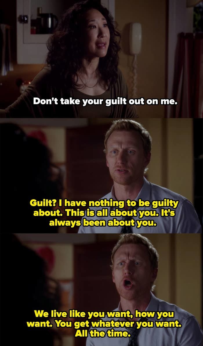 Cristina tells Owen not to take his guilt out on her and then he responds by yelling at her and saying she&#x27;s selfish and does whatever she wants. 