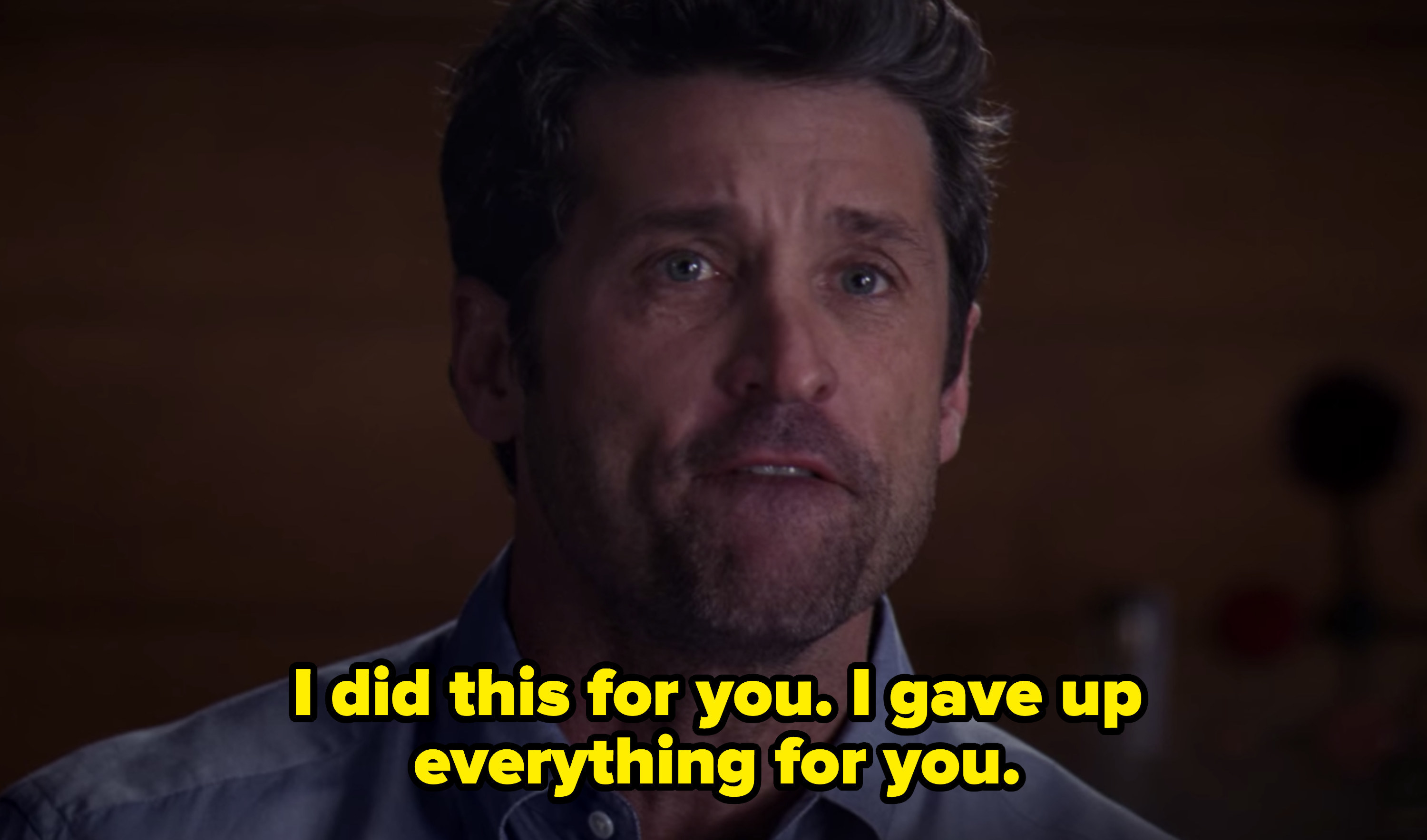 Derek Shepherd yelling at Meredith and telling her that he gave up everything for her.