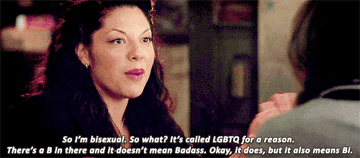 Callie: &quot;So I&#x27;m bisexual, so what? It&#x27;s called LGBTQ for a reason, there&#x27;s a B in there and it doesn&#x27;t mean badass, it does but it also means bi&quot;