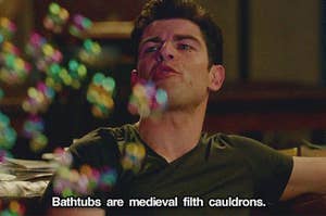 schmidt saying "bathtubs are medieval filth cauldrons"