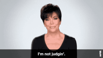 Kris Jenner shrugs and says &quot;I&#x27;m not judgin&#x27;&quot; in this gif