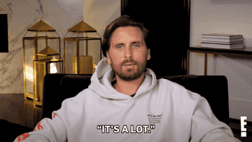 Scott Disick looks directly into the camera and says &quot;It&#x27;s a lot&quot;