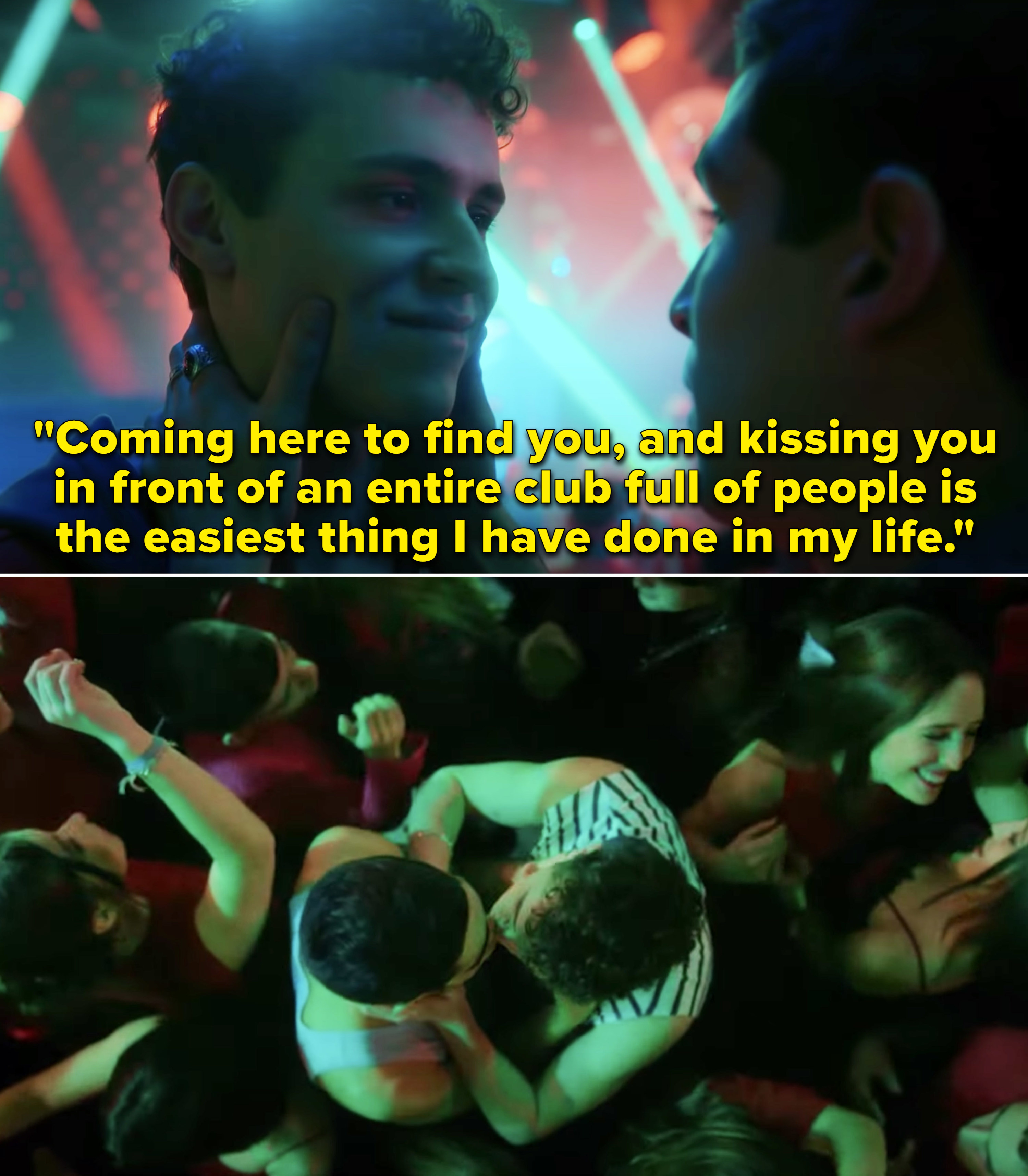 Omar saying, &quot;Coming here to find you, and kissing you in front of an entire club full of people is the easiest thing I have done in my life&quot;