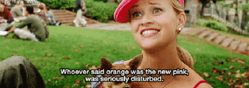 Elle Woods saying &quot;whoever said orange was the new pink was seriously disturbed&quot;