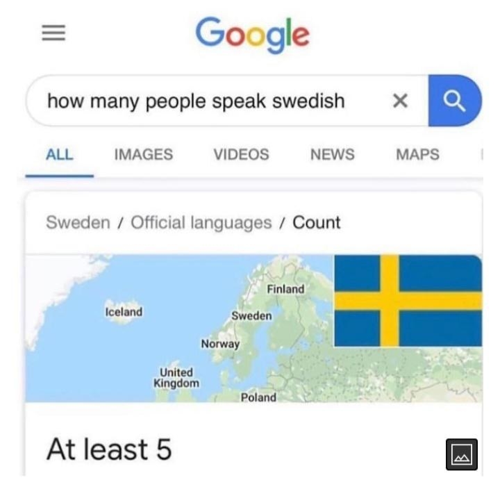 Google search question &quot;how many people speak swedish&quot; and the answer is &quot;At least 5&quot;