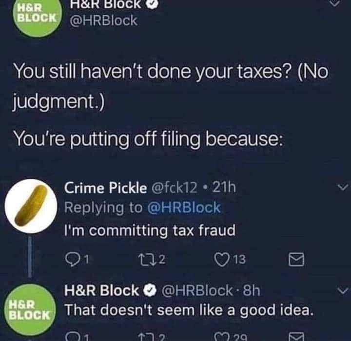 an account named crime pickle telling h and r block they are comitting tax fraud