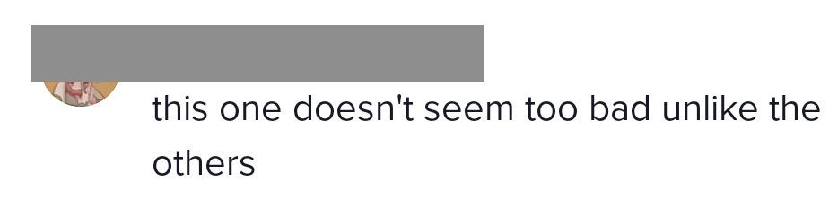 Another commenter says, "This one doesn't seem too bad unlike the others"